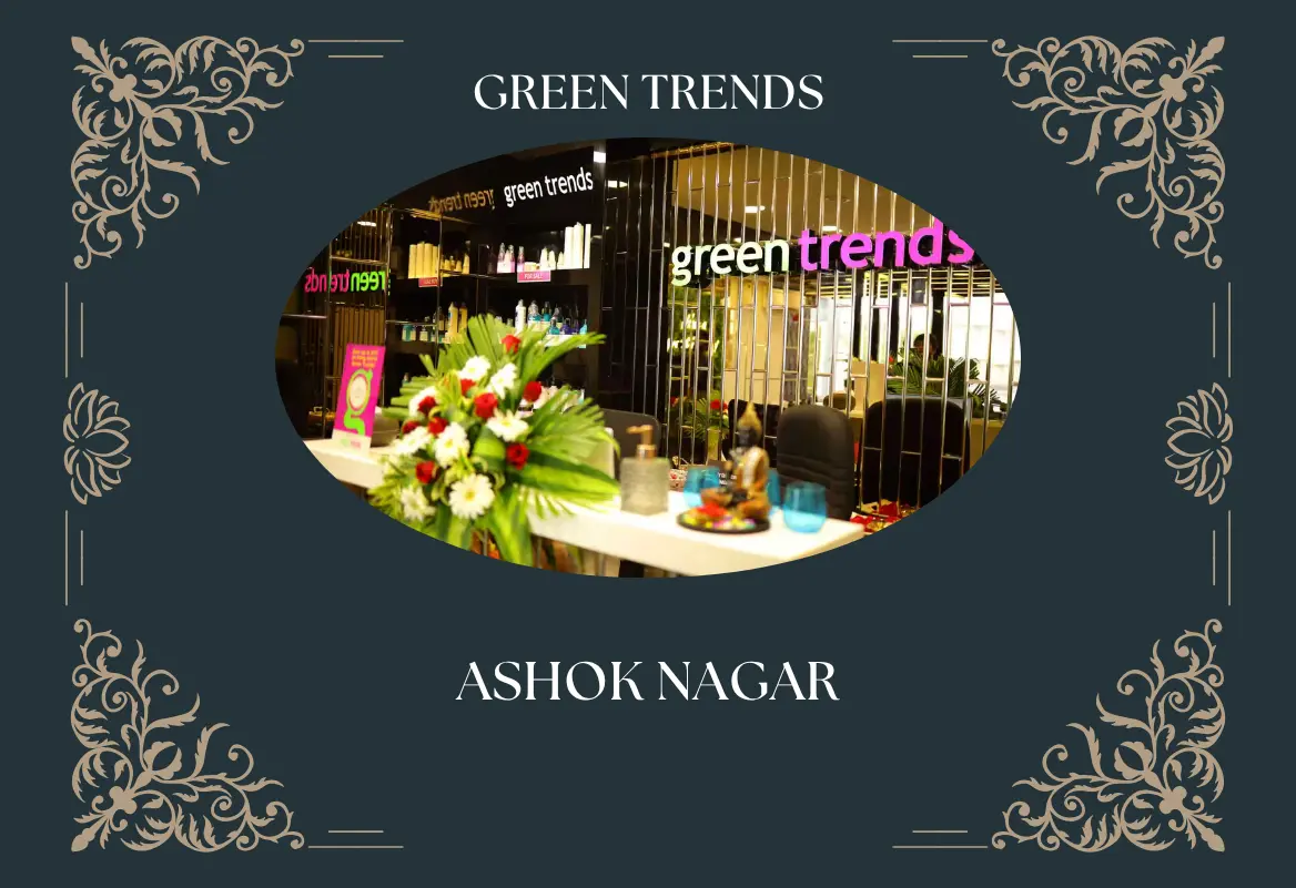 Why Green Trends Ashok Nagar Is the Top Salon for Working Professionals