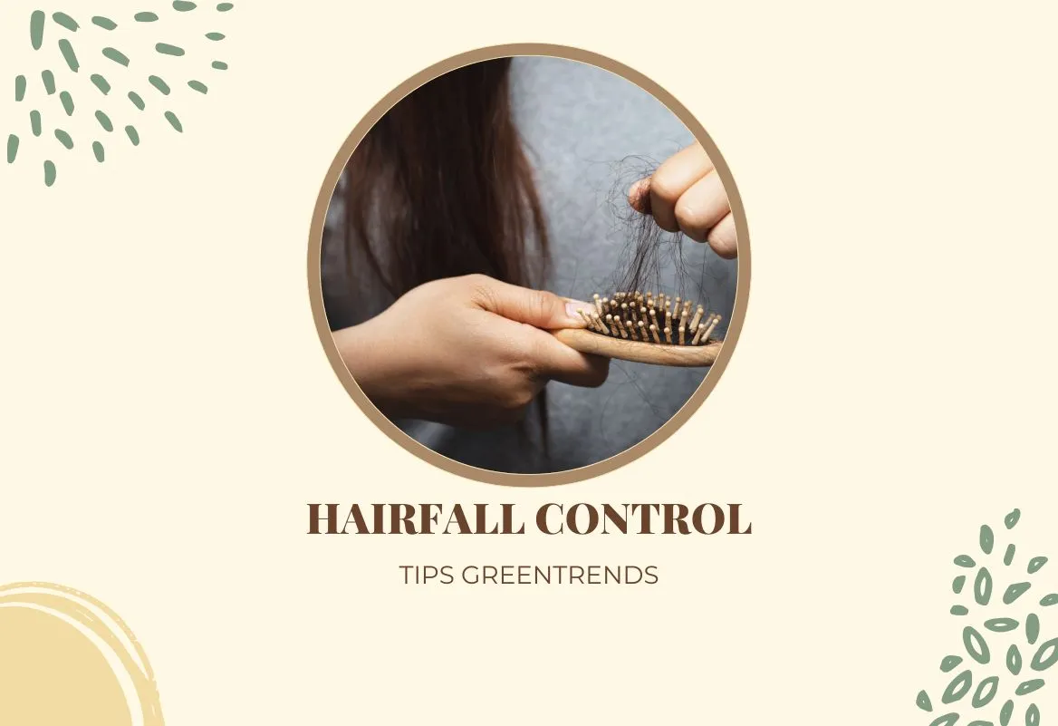 Hairfall Control Tips Recommended by Green Trends Experts
