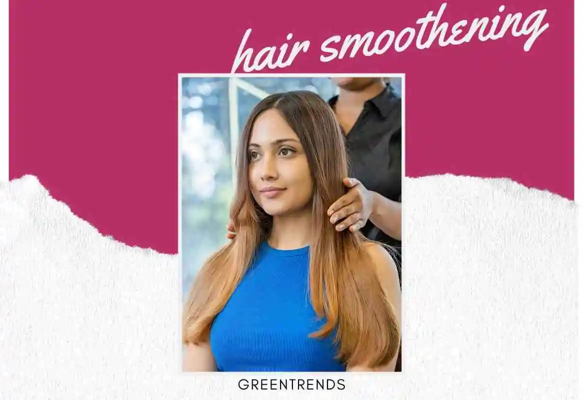 What is Hair Smoothening & Who Should Get It?