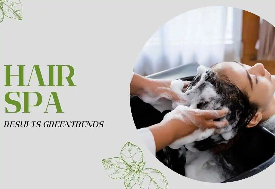 Why Your Hair Spa Isn’t Giving Results | Green Trends Ashok Nagar