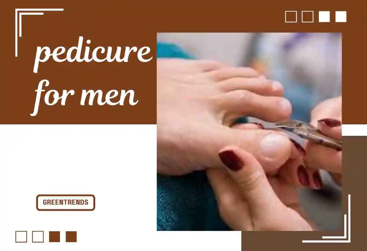 Pedicure for Men – Health Benefits You Didn’t Know