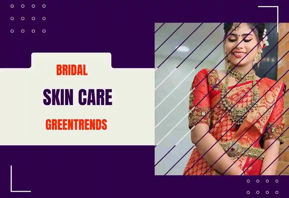 bridal-skin-care-green-trends-ashok-nagar