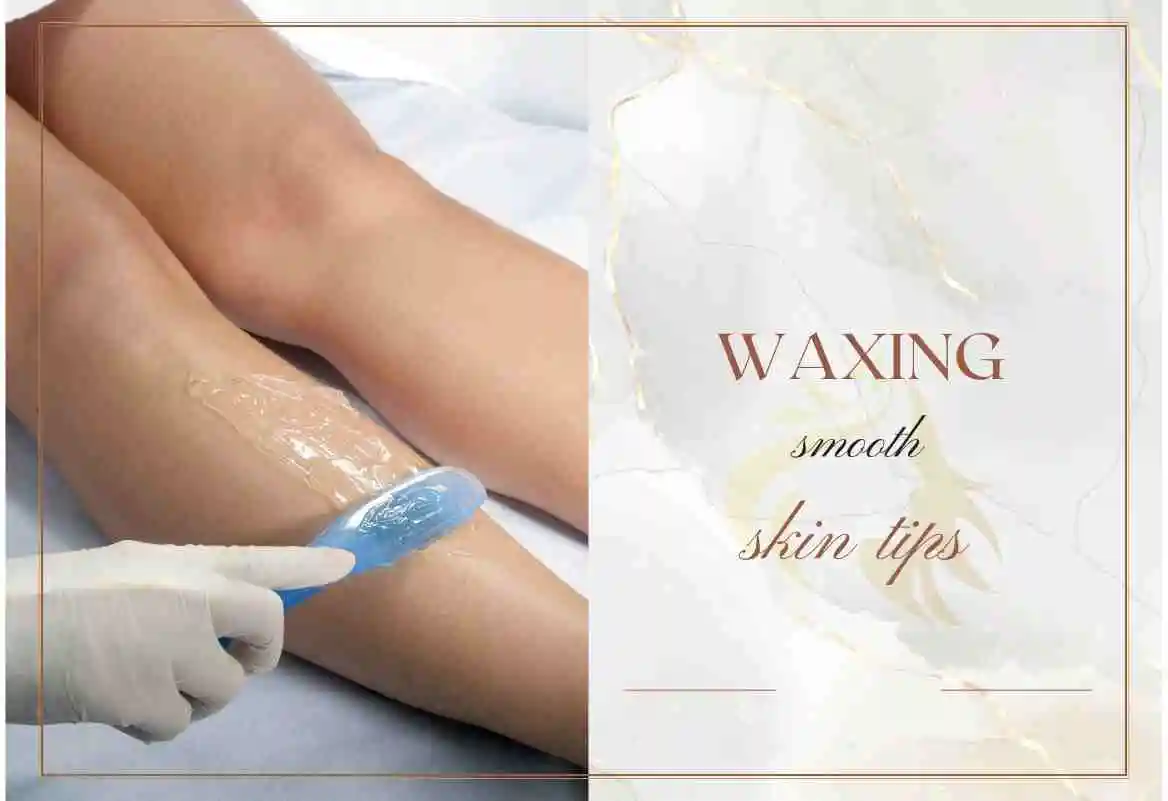 How to Maintain Waxed Skin Smoothness Longer