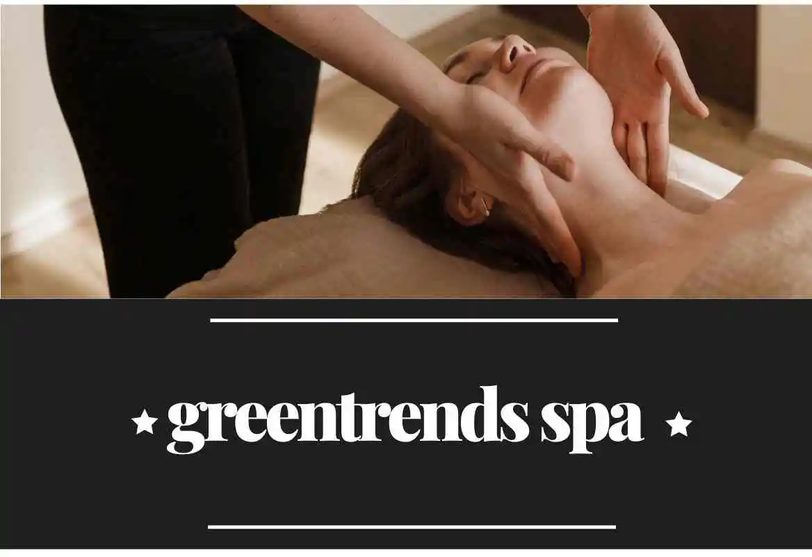 Relax & Refresh: The Green Trends Ashok Nagar Spa Experience